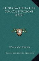 Le Nuova Italia E La Sua Costituzione (1872) 1142264327 Book Cover