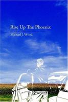 Rise Up The Phoenix 1413740731 Book Cover