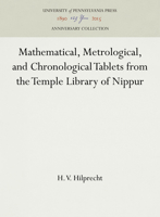 Mathematical, Metrological, and Chronological Tablets from the Temple Library of Nippur 1512812323 Book Cover