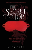 The Secret Job: Into the depths of depravity (The Clarendon Playmates Kink Series) 1763853519 Book Cover
