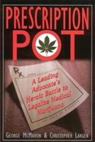 Prescription Pot: A Leading Advocate's Heroic Battle to Legalize Medical Marijuana 0882822403 Book Cover
