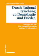 Durch Nationalerziehung Zu Demokratie Und Frieden: Guiseppe Mazzini: Eine Europaische Stimme Aus Dem 19. Jahrhundert 3796540821 Book Cover