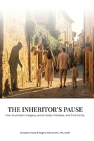 The Inheritor's Pause: How to Protect a Legacy, Avoid Costly Mistakes, and Find Clarity After Loss 1069780235 Book Cover