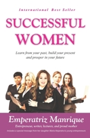 Successful Women: Learn from your past, build your present, and prosper in your future 198679606X Book Cover
