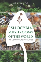 Psilocybin Mushrooms of the World: The Definitive Grower's Guide 1651661472 Book Cover