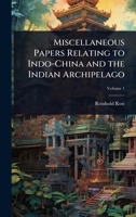 Miscellaneous Papers Relating to Indo-China and the Indian Archipelago 1024089843 Book Cover