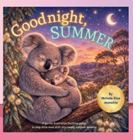 Goodnight Summer: Baby Animals of Australia Settle Down to Sleep (Goodnight Seasons) B0H2NNJ6B5 Book Cover