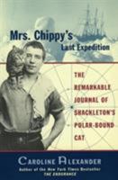 Mrs. Chippy's Last Expedition: The Remarkable Journal of Shackleton's Polar-Bound Cat 006017546X Book Cover