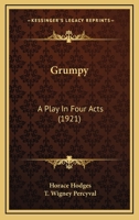 Grumpy: A Play In Four Acts 0548855579 Book Cover