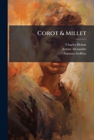 Corot and Millet: With Critical Essays by Gustave Geffroy & Arsène Alexandre 1176242466 Book Cover