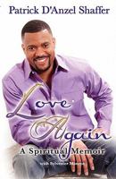 Love Again: A Spiritual Memoir 1457500892 Book Cover