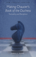 Making Chaucer's Book of the Duchess: Textuality and Reception 178316347X Book Cover