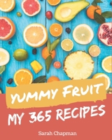 My 365 Yummy Fruit Recipes: Welcome to Yummy Fruit Cookbook B08JLHQJ9G Book Cover