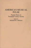 America's Musical Pulse: Popular Music in Twentieth-Century Society (Contributions in the Study of Popular Culture) 0275943062 Book Cover