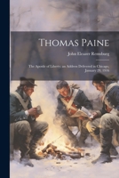 Thomas Paine: The Apostle of Liberty; an Address Delivered in Chicago, January 29, 1916 1022094351 Book Cover