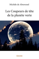 Les Coupeurs de tête de la planète verte (French Edition) 2414146540 Book Cover