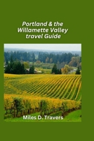 Portland & the Willamette Valley Guide 2026: Craft Breweries, River Trails, and Oregon Wine Country B0FQ3LS1QX Book Cover
