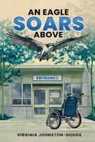 An Eagle Soars Above: How to Be A Caregiver In The Worst Possible Times 1966558767 Book Cover