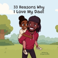 33 Reasons Why I Love My Dad: A Heartfelt Tribute to the Bond Between Father and Daughter 1838303855 Book Cover