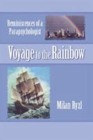 Voyage to the Rainbow: Reminiscences of a Parapsychologist 1425112331 Book Cover