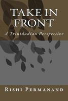 Take in Front: A Trinidian Perspective 1500798347 Book Cover