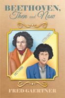 Beethoven, Then and Now 1499068182 Book Cover