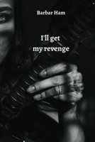 I'll get my revenge 9502215486 Book Cover
