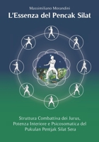 L’Essenza del Pencak Silat: Struttura Combattiva dei Jurus, Potenza Interiore e Psicosomatica del Pukulan Pentjak Silat Sera (Italian Edition) B0CQH25CCX Book Cover