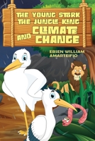 THE YOUNG STORK, THE JUNGLE KING AND CLIMATE CHANGE 1954368186 Book Cover