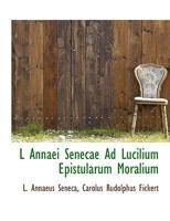 L Annaei Senecae Ad Lucilium Epistularum Moralium 1115983199 Book Cover