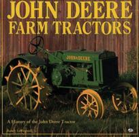 John Deere Farm Tractors: A History of the John Deere Tractor 0760313776 Book Cover