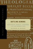 Battling Demons: Witchcraft, Heresy, and Reform in the Late Middle Ages (Magic in History) 0271022264 Book Cover