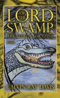 Lord of the Swamp: The Search for Gold 166574927X Book Cover