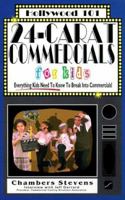 24-Carat Commercials for Kids: Everything Kids Need to Know to Break into Commercials (Hollywood 101) 1883995094 Book Cover