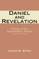 Daniel and Revelation: A Study of Two Extraordinary Visions 0817007970 Book Cover