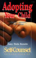 Adopting Your Child: Options, Answers, and Actions (Self-Counsel Reference Series) 0889082952 Book Cover