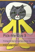 Pick-Me-Ups 3: Finding the Key to Creating a Better Me B0D7W149BB Book Cover