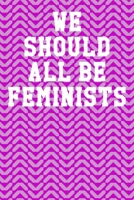 We Should All Be Feminists: Blank Recipe Page Notebook 6”x9” 120 Pages 1691024074 Book Cover