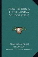 How to Run a Little Sunday School [microform] 1015174051 Book Cover