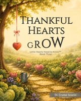Thankful Hearts Grow (Little Hearts Need to Know) B0H6PQ9DBK Book Cover