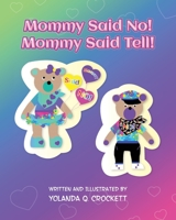 Mommy Said No! Mommy Said Tell! 1685157041 Book Cover