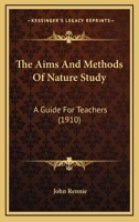 The Aims and Methods of Nature Study: A Guide for Teachers 1014942950 Book Cover