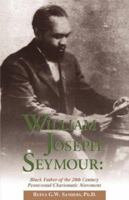 William Joseph Seymour: 1870-1922 1591601649 Book Cover