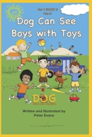 Dog Can See Boys with Toys: Set 1 Book 9 Pre-K (Dog Book Early Readers) B0CQMJXTBF Book Cover