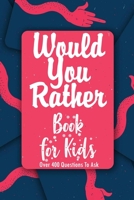Would You Rather Book for Kids: Over 400 Questions To Ask: Try Not to Laugh Challenge B08RH7JSTL Book Cover