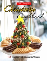 The Complete Christmas Cookbook: 115 Amazing Food Spreads for Occasion null Book Cover