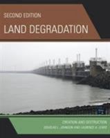 Land Degradation: Creation and Destruction (The Natural Environment) 0742519473 Book Cover