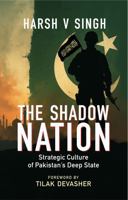 The Shadow Nation: Strategic culture of Pakistan's Deep state 819874844X Book Cover