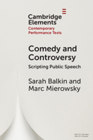 Comedy and Controversy: Scripting Public Speech (Elements in Contemporary Performance Texts) 1009396803 Book Cover