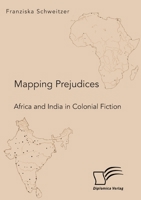 Mapping Prejudices. Africa and India in Colonial Fiction 3961468508 Book Cover